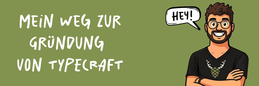 Mein Weg zur Gründung von TYPECRAFT – So habe ich mein Kleinunternehmen in Deutschland aufgebaut