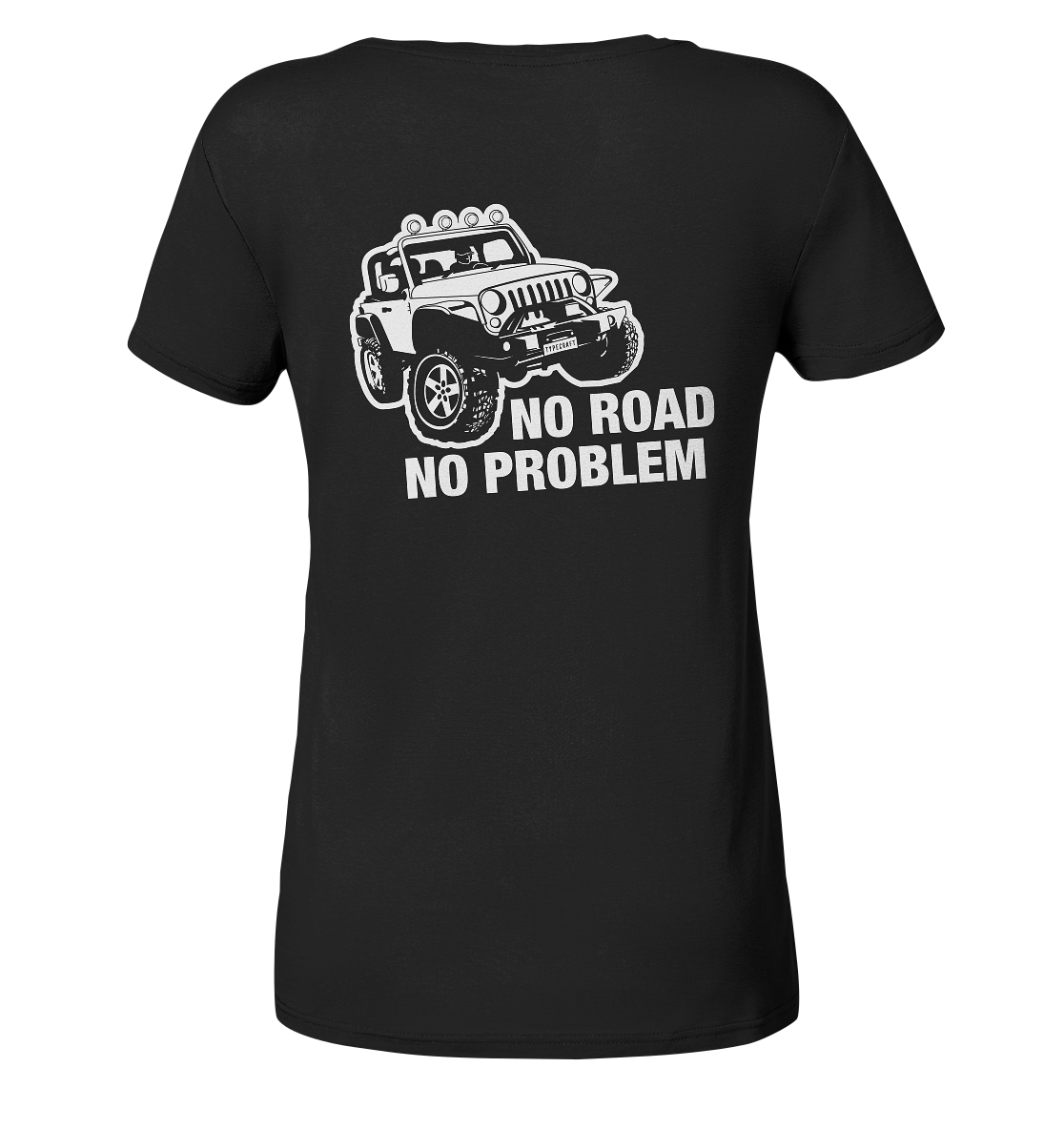 Organic Ladies V-Neck Shirt – „No road, No problem“ für Offroad & Jeep Girls