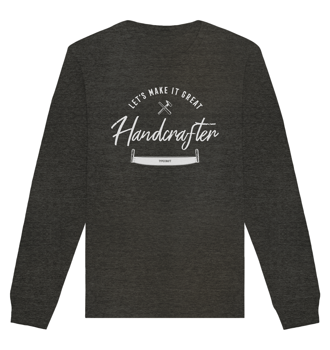 Organic Basic Unisex Sweatshirt – „Handcrafter – Let’s make it great“