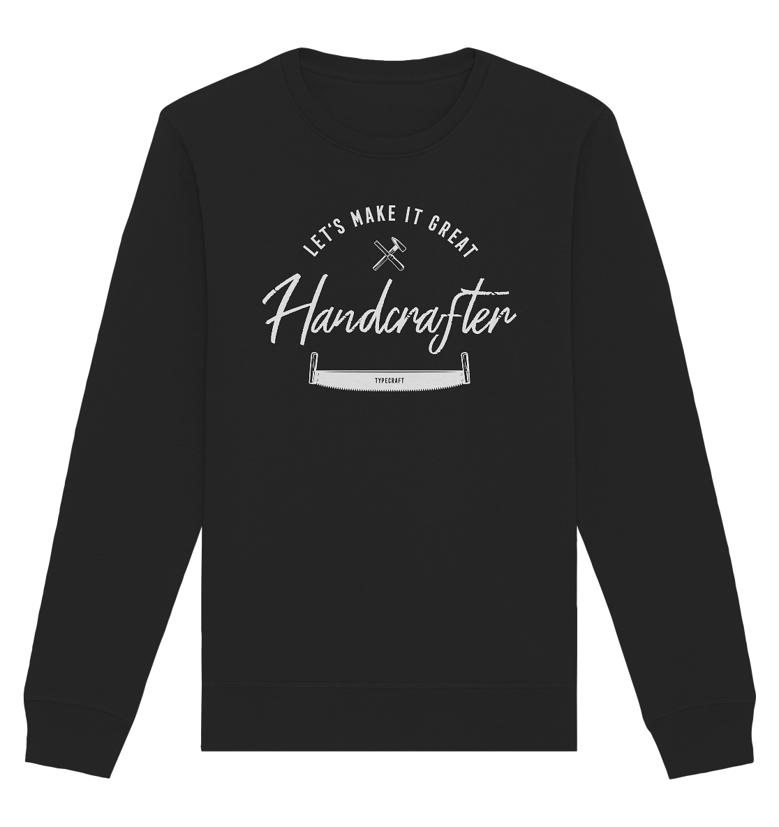 Organic Basic Unisex Sweatshirt – „Handcrafter – Let’s make it great“