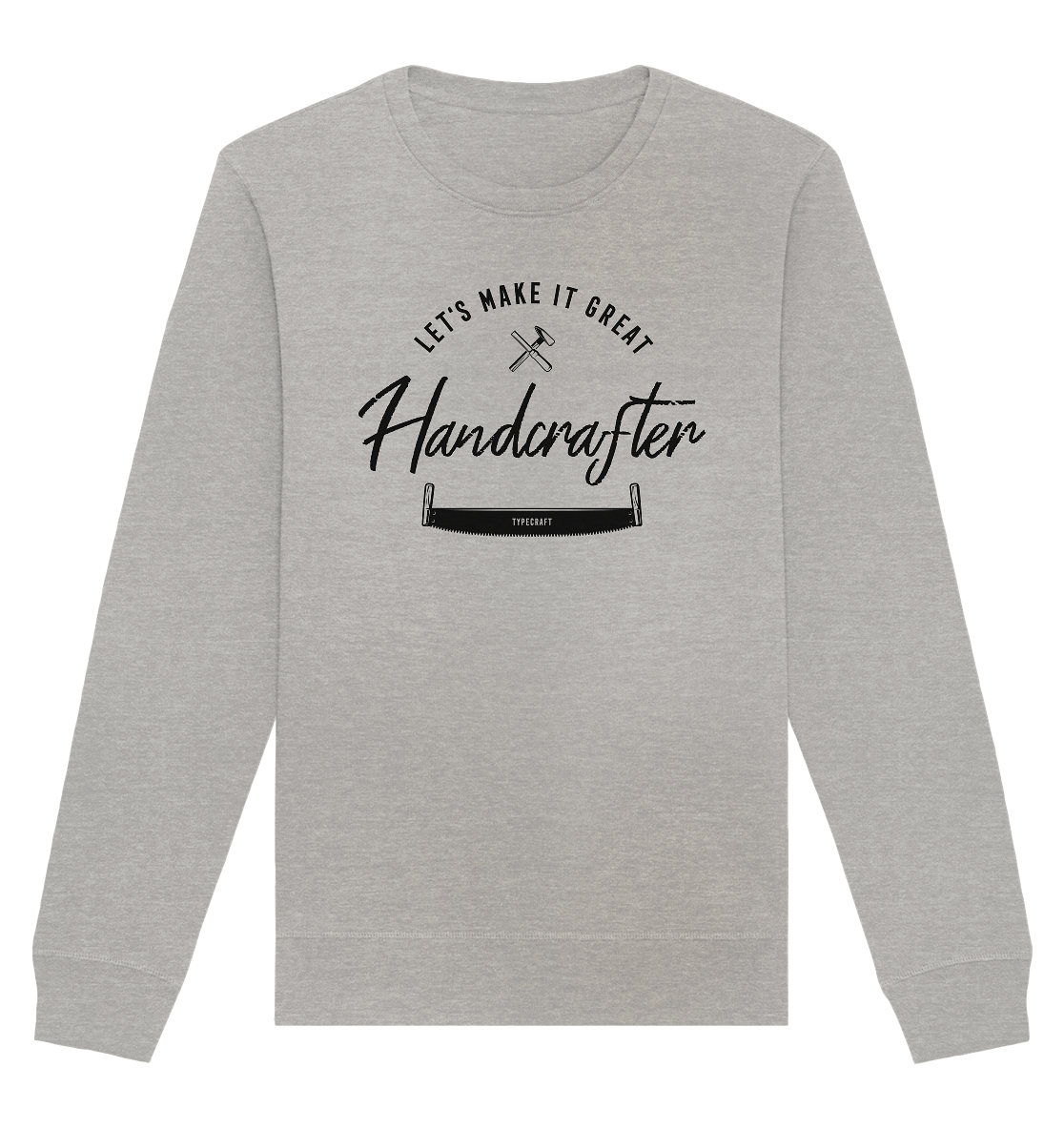 Organic Basic Unisex Sweatshirt – „Handcrafter – Let’s make it great“